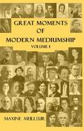 Great Moments of Modern Mediumship