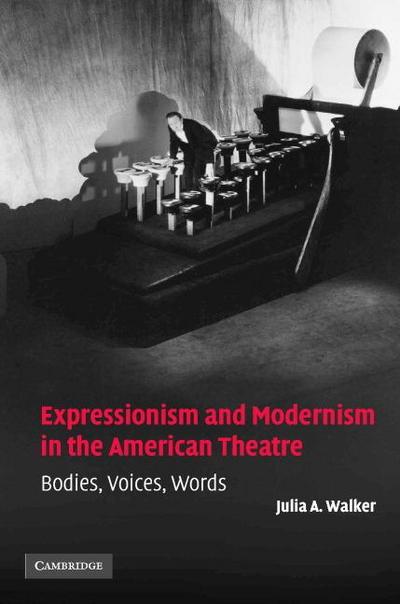 Expressionism and Modernism in the American Theatre