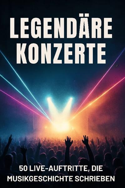Legendäre Konzerte