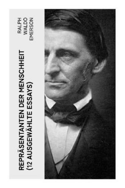 Repräsentanten der Menschheit (12 Ausgewählte Essays)