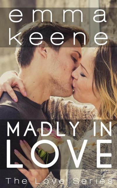 Madly in Love (The Love Series, #10)