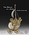 The Dream of a King: Dresden’s Green Vault