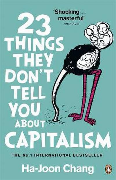 23 Things They Don't Tell You About Capitalism - Ha-Joon Chang