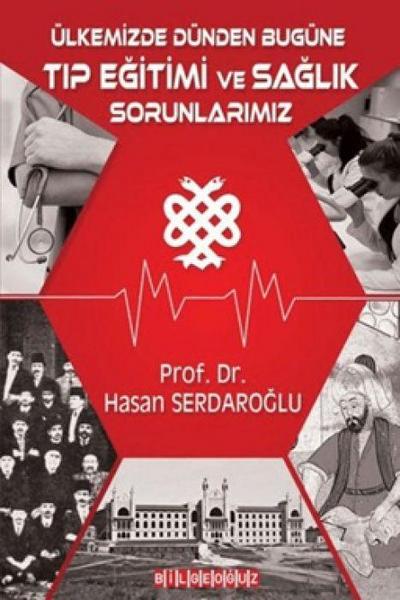 Ülkemizde Dünden Bugüne Tip Egitimi ve Saglik Sorunlarimiz