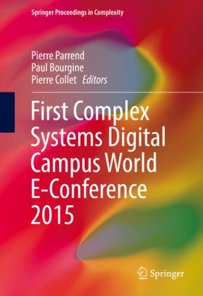 First Complex Systems Digital Campus World E-Conference 2015