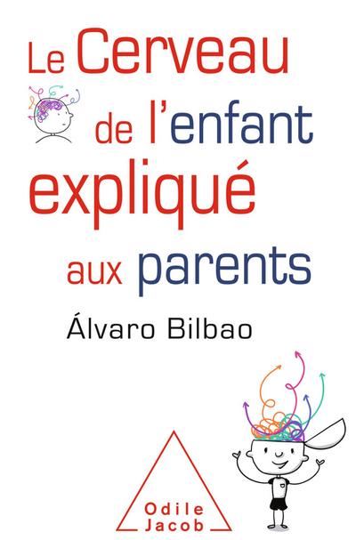 Le Cerveau de l’enfant explique aux parents