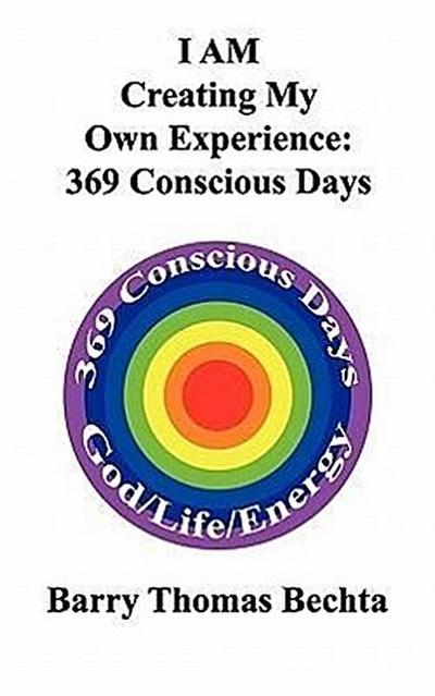 I Am Creating My Own Experience: 369 Consciously Days
