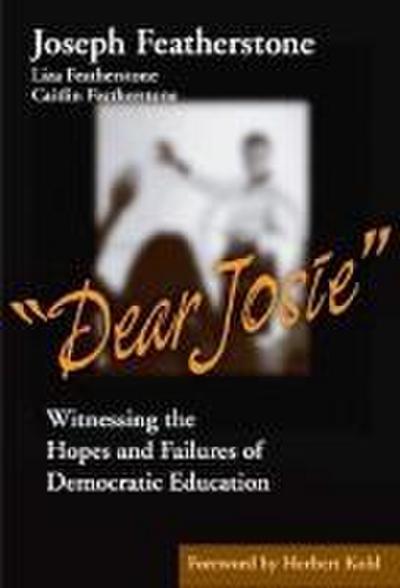 Dear Josie-Witnessing the Hopes and Failures of Democratic Education
