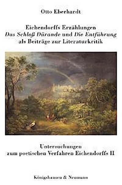 Eichendorffs Erzählungen ’Das Schloss Dürande’ und ’Die Entführung’ als Beiträge zur Literaturkritik