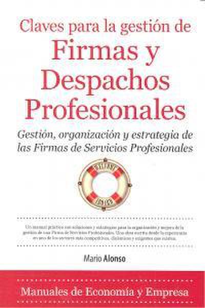 Claves para la gestión de firmas y despachos profesionales : gestión, organización y estrategia de las firmas de servicios profesionales