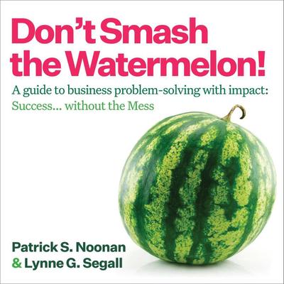 Don’t Smash the Watermelon!