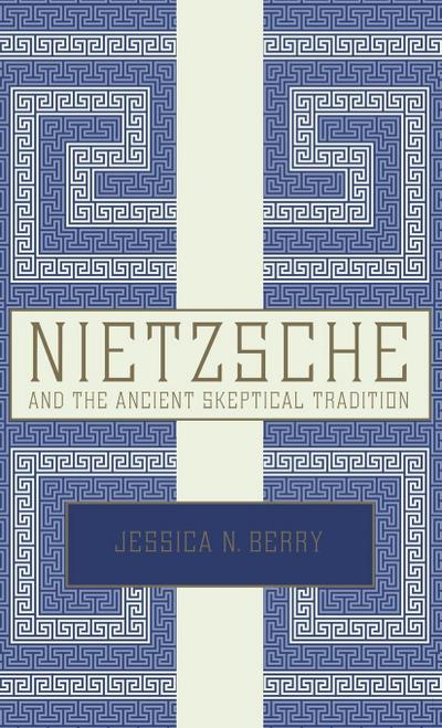 Nietzsche and the Ancient Skeptical Tradition