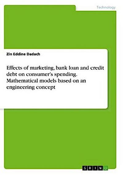 Effects of marketing, bank loan and credit debt on consumer’s spending. Mathematical models based on an engineering concept
