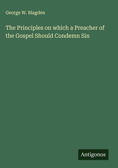 The Principles on which a Preacher of the Gospel Should Condemn Sin