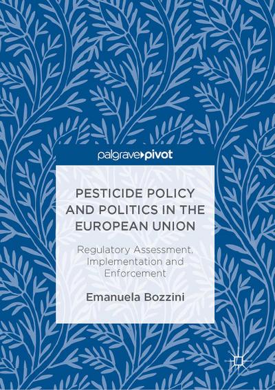 Pesticide Policy and Politics in the European Union
