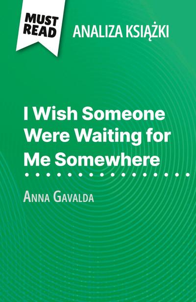 I Wish Someone Were Waiting for Me Somewhere ksi¿¿ka Anna Gavalda (Analiza ksi¿¿ki)