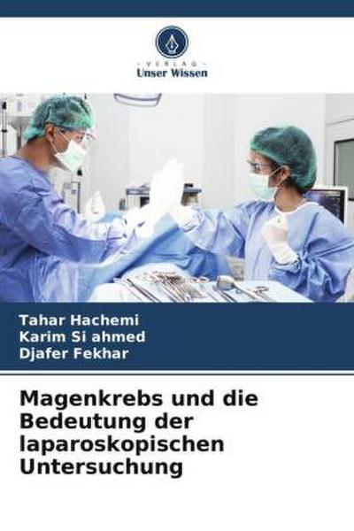 Magenkrebs und die Bedeutung der laparoskopischen Untersuchung