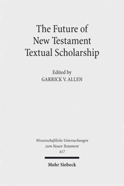 The Future of New Testament Textual Scholarship