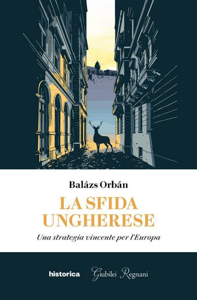La sfida ungherese. Una strategia vincente per l’Europa