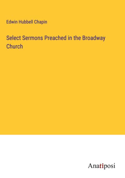 Select Sermons Preached in the Broadway Church