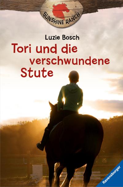 Sunshine Ranch, Band 2 - Tori und die verschwundene Stute