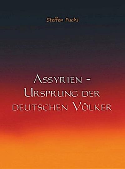 Assyrien - Ursprung der deutschen Völker