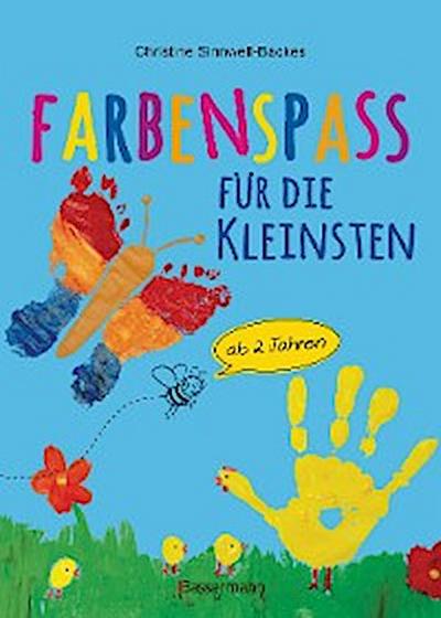 Farbenspaß für die Kleinsten ab 2 Jahren. 26 kinderleichte Projekte zum Malen und Basteln: mit Finger- und Wasserfarben, Buntstiften und Straßenkreide