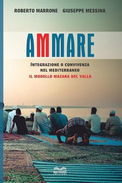 Ammare. Convivenza o integrazione nel Mediterraneo il modello Mazara del Vallo
