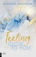 Feeling Close to You von Bianca Iosivoni | Ebook