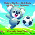 Hailey The Brave Little Koala And Her Soccer Adventure