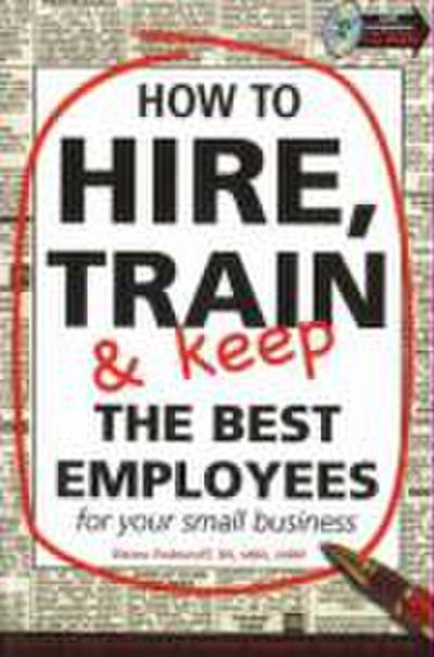 How to Hire, Train & Keep the Best Employees for Your Small Business