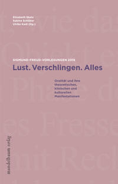 Lust. Verschlingen. Alles