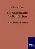 Ostholsteinische Volksmärchen: War Grotmoder vertellt