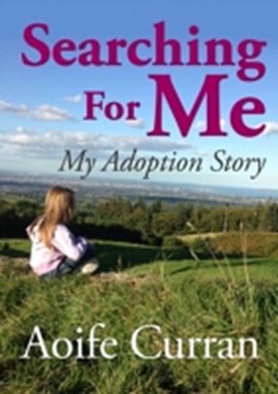 Searching For Me - My Adoption Story
