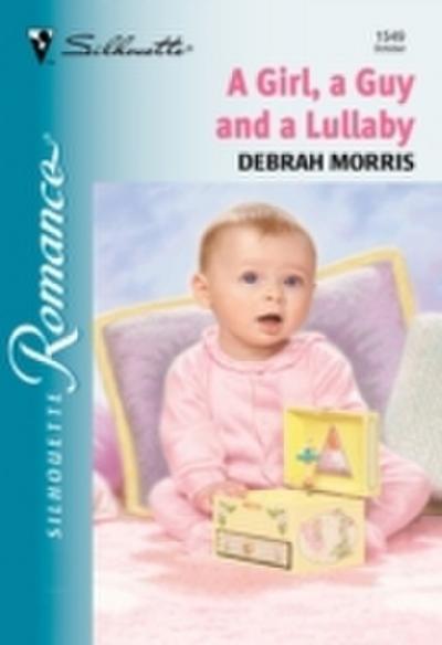 Girl, A Guy And A Lullaby (Mills & Boon Silhouette)