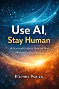 Use AI, Stay Human
