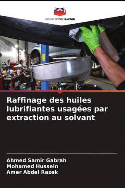Raffinage des huiles lubrifiantes usagées par extraction au solvant