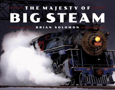 Solomon, B: The Majesty of Big Steam