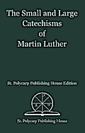 The Small and Large Catechisms of Martin Luther