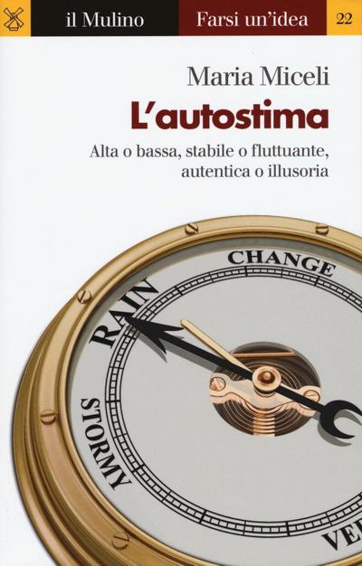 L’ autostima. Alta o bassa, stabile o fluttuante, autentica o illusoria