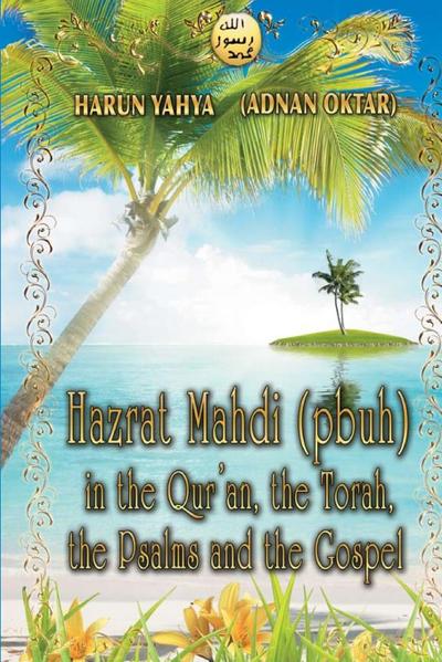 Hazrat Mahdi (pbuh) in the Qur’an, the Torah, the Psalms and the Gospel