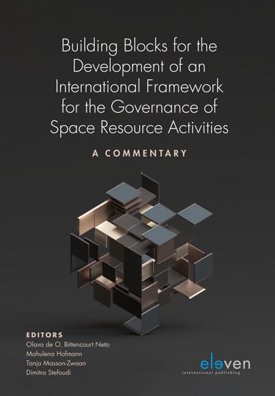 Building Blocks for the Development of an International Framework for the Governance of Space Resource Activities