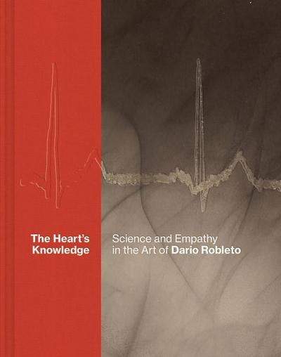 The Heart’s Knowledge: Science and Empathy in the Art of Dario Robleto