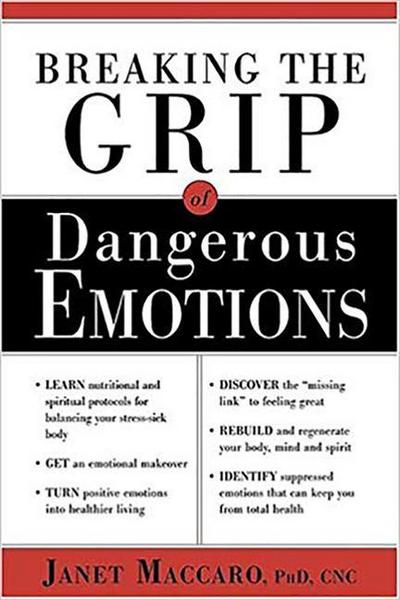 Breaking the Grip of Dangerous Emotions: Don’t Break Down - Break Through!