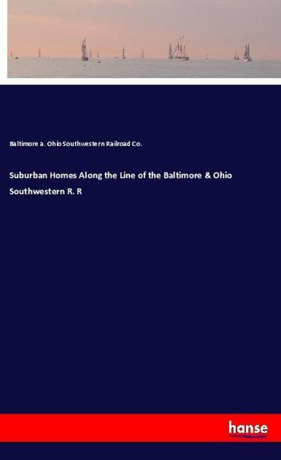 Suburban Homes Along the Line of the Baltimore & Ohio Southwestern R. R