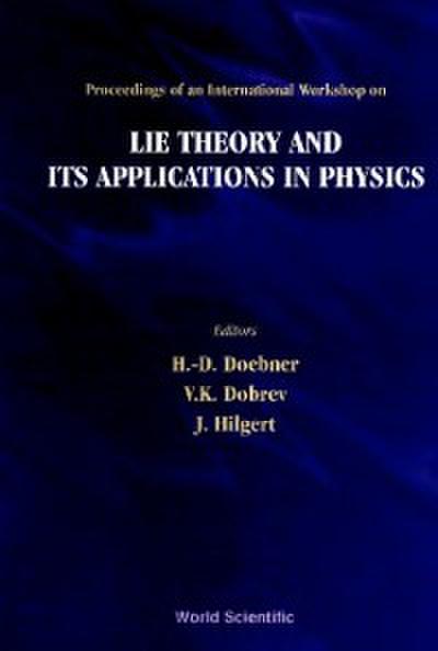 Lie Theory And Its Applications In Physics - Proceedings Of An International Workshop