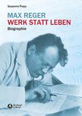 Max Reger - Werk statt Leben