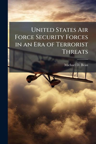 United States Air Force Security Forces in an Era of Terrorist Threats