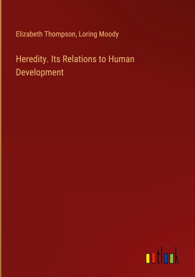 Heredity. Its Relations to Human Development