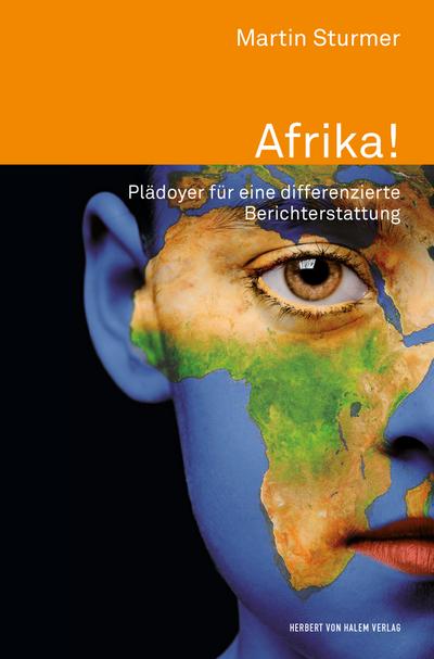 Afrika!. Plädoyer für eine differenzierte Berichterstattung